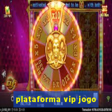 plataforma vip jogo